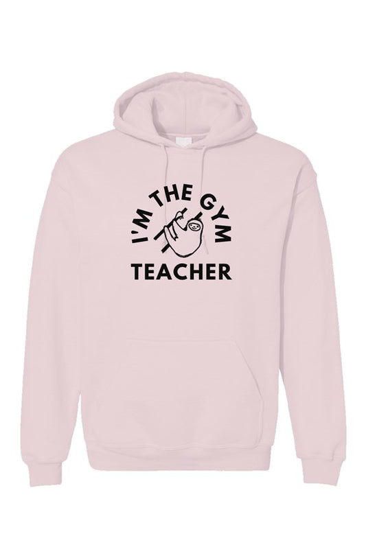 I’m The Gym Teacher - Sloth Hoodie